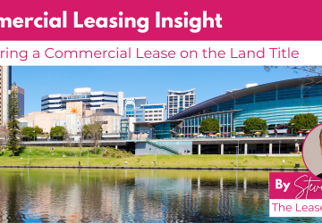 The Benefits of Registering a Commercial Lease on the Land Title in South Australia